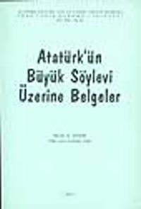 Atatürk'ün Büyük Söylevi Üzerine Belgeler