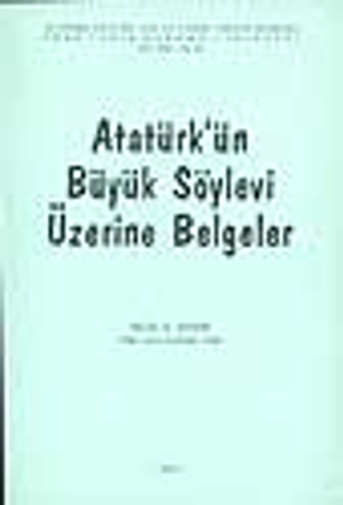 Atatürk'ün Büyük Söylevi Üzerine Belgeler