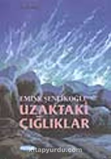 Uzaktaki Çığlıklar - Emine Şenlikoğlu