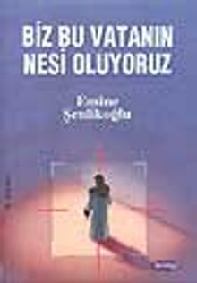 Biz Bu Vatanın Nesi Oluyoruz