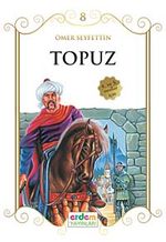 Topuz / Çocuklara Ömer Seyfettin‘den Seçmeler Dizisi