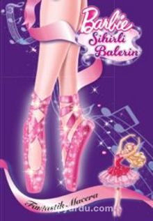 Barbie Sihirli Balerin - Fantastik Macera - Kolektif