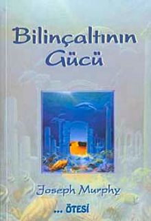 Bilinçaltının Gücü