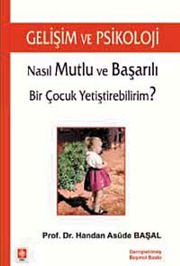 Gelişim ve Psikoloji & Nasıl Mutlu ve Başarılı Bir Çocuk Yetiştirebilirim?