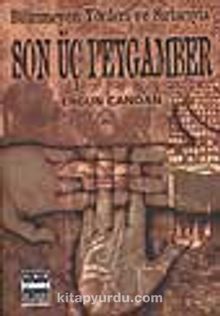 Bilinmeyen Yönler ve Sırlarıyla / Son Üç Peygamber - Ergun Candan