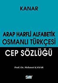 Arap Harfli Alfabetik Osmanlı Türkçesi Cep Sözlüğü