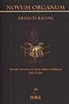 Novum Organum Tabiatın Yorumu ve İnsan Hakkında Özlü Sözler
