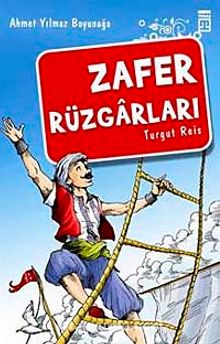 Zafer Rüzgarları/Akdeniz Fatihi Turgut Reis - Ahmet Yılmaz Boyunağa