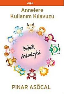 Annelere Kullanım Kılavuzu & Bebek Astrolojisi