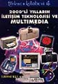2000li Yılların İletişim Teknolojisi ve Multimedya
