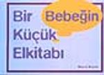Bir Bebeğin Küçük El Kitabı