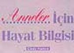 Anneler İçin Hayat Bilgisi