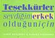 Teşekkürler Sevdiğim Erkek Olduğun İçin