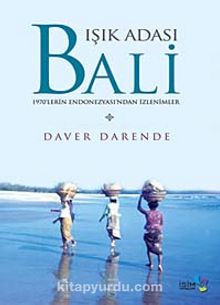 Işık Adası Bali & 1970'lerin Endonezyası'ndan İzlenimler