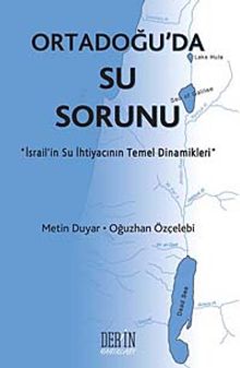 Ortadoğu'da Su Sorunu & İsrail'in Su İhtiyacının Temel Dinamikleri