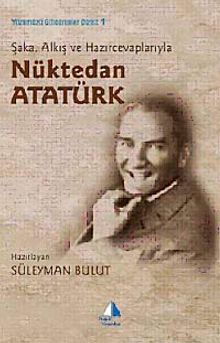 Şaka, Alkış ve Hazırcevaplarıyla Nüktedan Atatürk