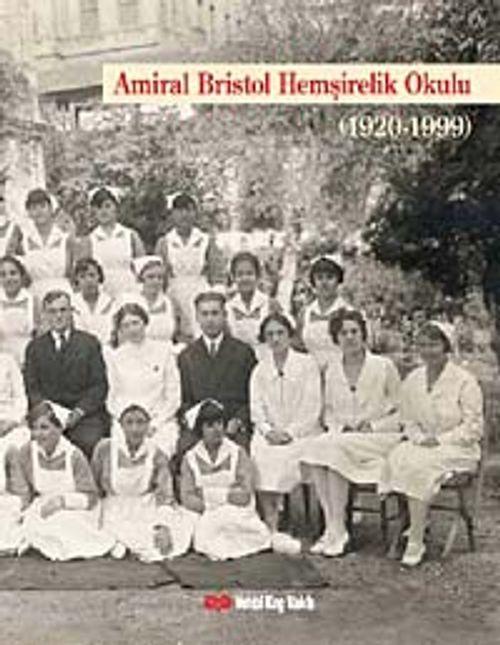 Amiral Bristol Hemşirelik Okulu Tarihi (1920-1999)  (Ciltli)