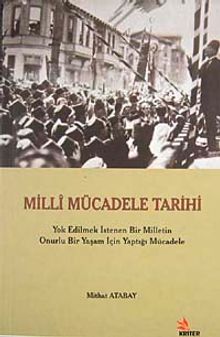 Milli Mücadele Tarihi & Yok Edilmek İstenen Bir Milletin Onurlu Bir Yaşam İçin Yaptığı Mücadele