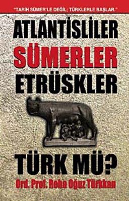 Atlantisliler Sümerler Etrüskler Türk mü?
