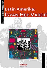Latin Amerika & İsyan Hep Vardı!