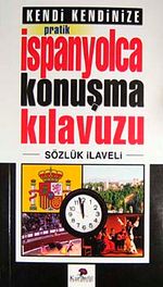 Kendi Kendinize Pratik İspanyolca Konuşma Kılavuzu Sözlük İlaveli