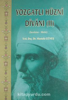 Yozgatlı Hüzni Divanı (İnceleme-Metin) (Kod:1-A-47) - Doç. Dr. Mustafa Güneş