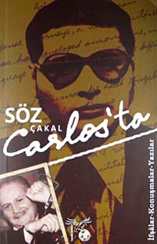 Söz Çakal Carlos'ta & İfşalar-Konuşmalar-Yazılar