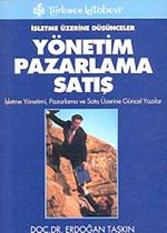 İşletme Üzerine Düşünceler Yönetim Pazarlama Satış & İşletme Yönetimi, Pazarlama ve Satış Üzerine Güncel Yazlar