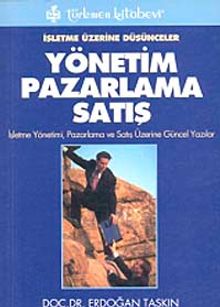 İşletme Üzerine Düşünceler Yönetim Pazarlama Satış & İşletme Yönetimi, Pazarlama ve Satış Üzerine Güncel Yazlar