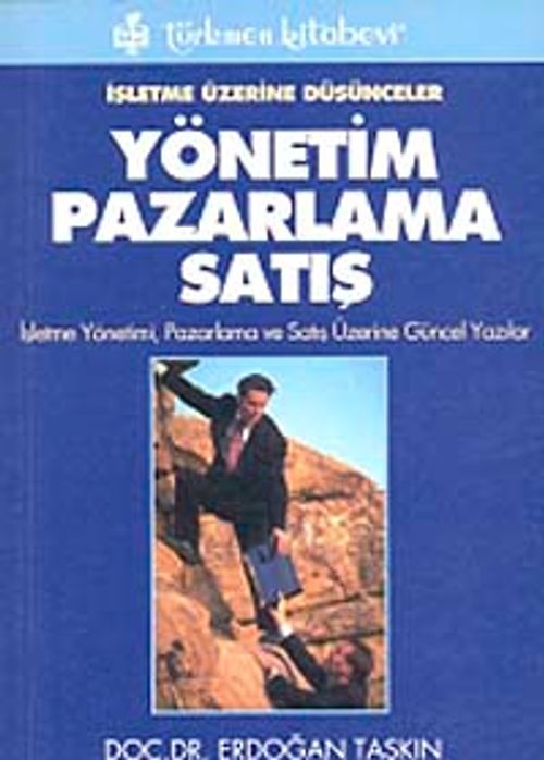 İşletme Üzerine Düşünceler Yönetim Pazarlama Satış & İşletme Yönetimi, Pazarlama ve Satış Üzerine Güncel Yazlar
