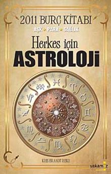 Herkes İçin Astroloji & 2011 Burç Kitabı Aşk-Para-Sağlık