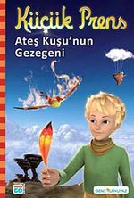 Küçük Prens - Ateş Kuşu'nun Gezegeni (Resimli Roman)