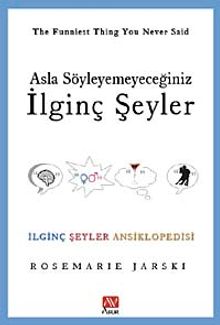 Asla Söyleyemeyeceğiniz İlginç Şeyler