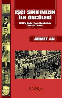 İşçi Sınıfımızın İlk Öncüleri  & 1958'e Kadar Emek Hareketinde Kıbrıslı Türkler