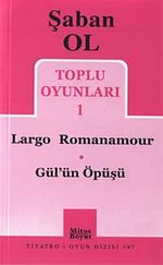 Toplu Oyunları 1 / Largo Romanamour-Gül'ün Öpüşü