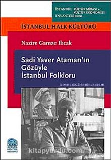 Sadi Yaver Ataman'ın Gözüyle İstanbul Folkloru
