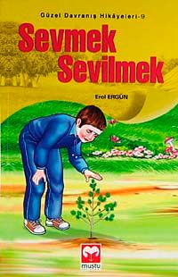 Sevmek Sevilmek / Güzel Davranış Hikayeleri 9