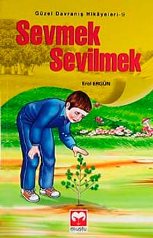 Sevmek Sevilmek / Güzel Davranış Hikayeleri 9