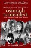 Geçmişten Günümüze Millet-i Sadıka Osmanlı Ermenileri & Amiralar, Devlet Adamları, Mimarlar, Hekimler, İlim Adamları