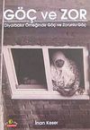 G&ouml;&ccedil; ve Zor & Diyarbakır &Ouml;rneğinde G&ouml;&ccedil; ve Zorunlu G&ouml;&ccedil;