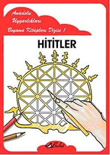 Hititler / Anadolu Uygarlıkları Boyama Kitapları Dizisi 1