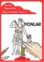 İyonlar / Anadolu Uygarlıkları Boyama Kitapları Dizisi 4