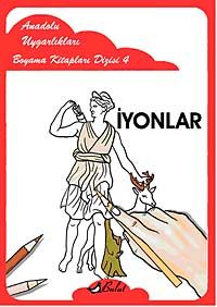 İyonlar / Anadolu Uygarlıkları Boyama Kitapları Dizisi 4