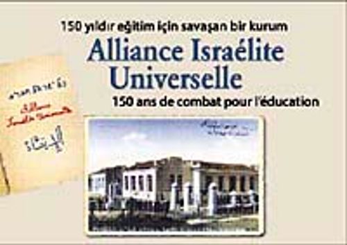 150 Yıldır Eğitim İçin Savaşan Bir Kurum Alliance Israelite Universelle & 150 Ans de Combat Pour L'education