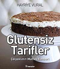 Glutensiz Tarifler & Çölyaklının Mutfak rehberi