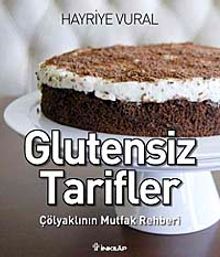 Glutensiz Tarifler & Çölyaklının Mutfak rehberi