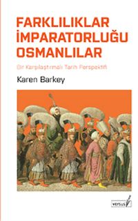 Farklılıklar İmparatorluğu Osmanlılar & Bir Karşılaştırmalı Tarih Perspektifi