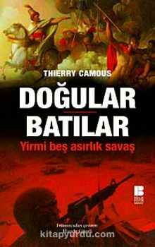 Doğular Batılar & Yirmi Beş Asırlık Savaş - Thierry Camous