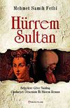 Hürrem Sultan & Belgelere Göre Yazılmış Cumhuriyet Döneminin İlk Hürrem Romanı