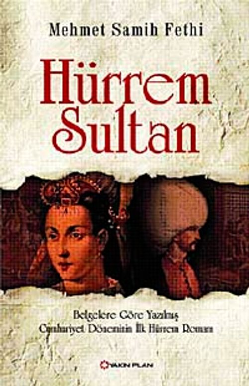 Hürrem Sultan & Belgelere Göre Yazılmış Cumhuriyet Döneminin İlk Hürrem Romanı